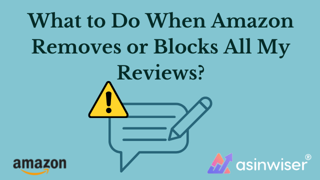 What to Do When Amazon Removes or Blocks All My Reviews?