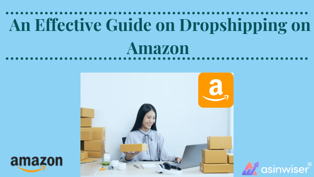 An Effective Guide on Drop shipping on Amazon 