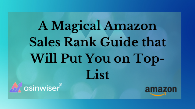 A Magical Amazon Sales Rank Guide that Will Put You on Top-List