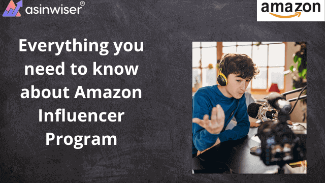 Everything you need to know about Amazon Influencer Program