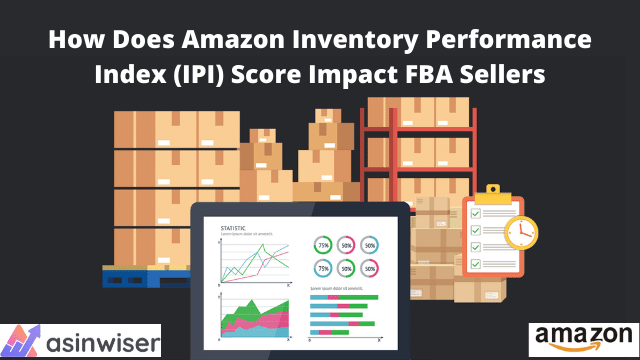 How Does Amazon Inventory Performance Index (IPI) Score Impact FBA Sellers