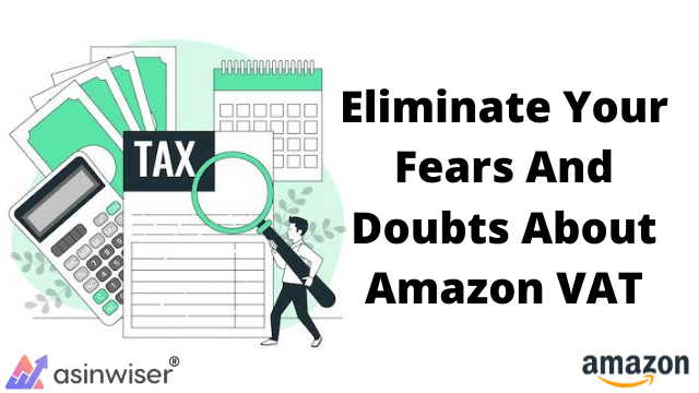 Eliminate Your Fears And Doubts About Amazon VAT