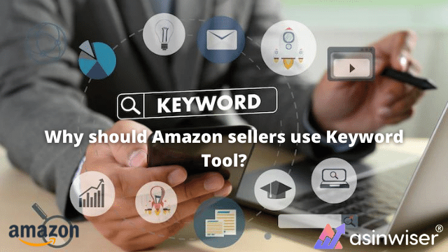 Why should Amazon sellers use Keyword Tool?