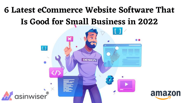 6 Latest eCommerce Website Software That Is Good for Small Business in 2022