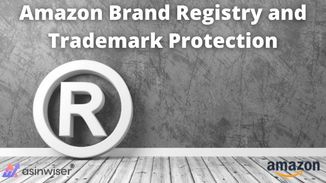 Amazon Brand Registry and Trademark Protection: All You Need to Know