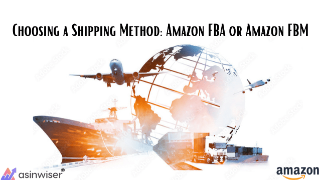 Choosing a Shipping Method: Amazon FBA or Amazon FBM