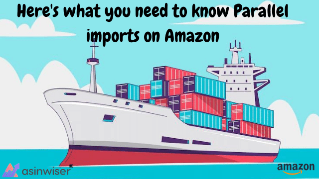 Here’s what you need to know Parallel imports on Amazon