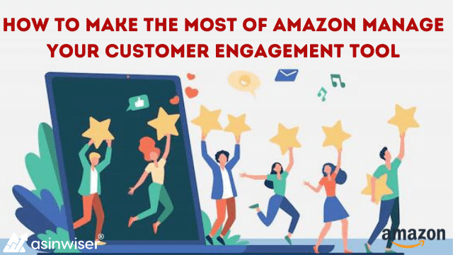 How to Make the Most of Amazon Manage Your Customer Engagement Tool