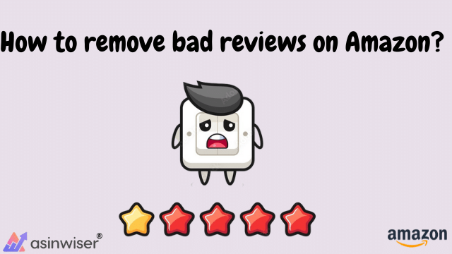 How to remove bad reviews on Amazon?