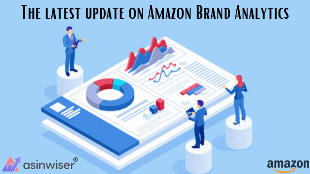 The latest update on Amazon Brand Analytics