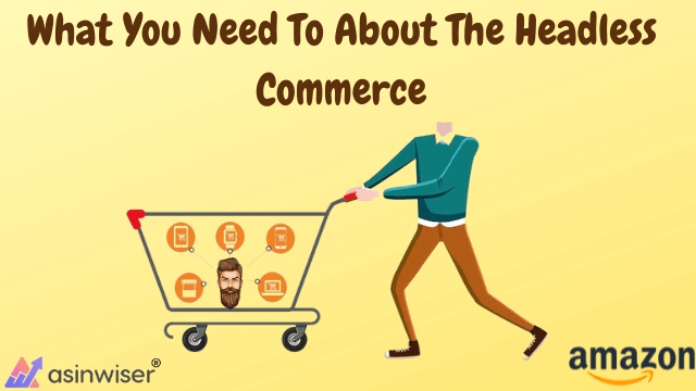 What You Need To About The Headless Commerce