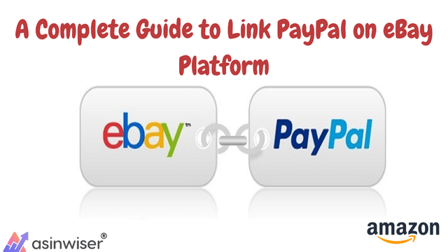 A Complete Guide to Link PayPal on eBay Platform