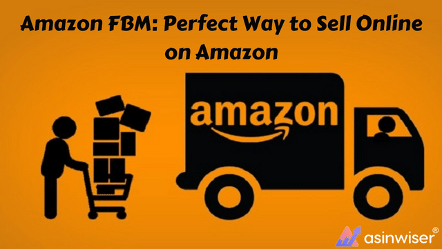 Amazon FBM: Perfect Way to Sell Online on Amazon