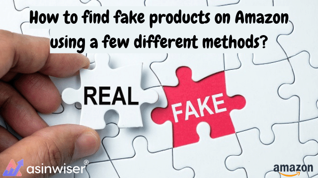How to find fake products on Amazon using a few different methods?