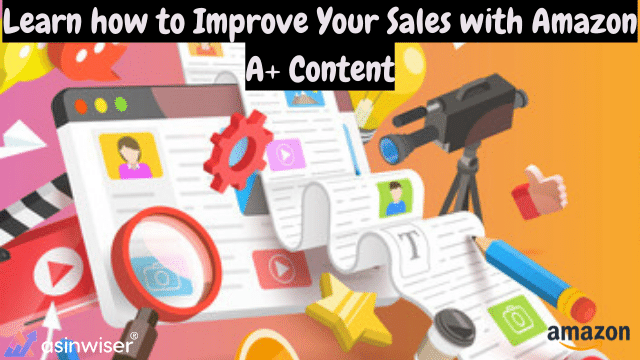 Learn how to Improve Your Sales with Amazon A+ Content