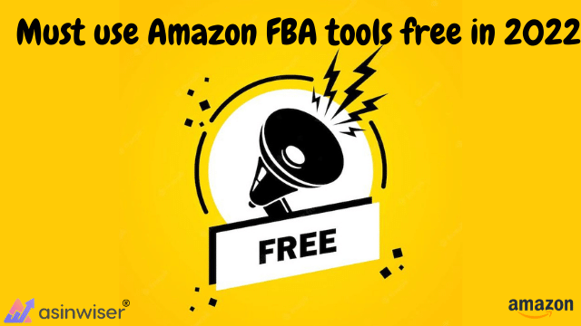 Must use Amazon FBA tools free in 2022