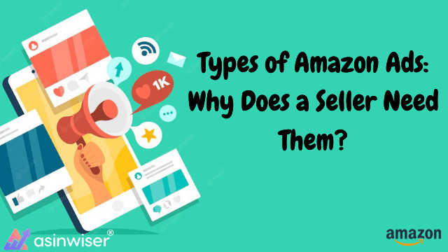 Types of Amazon Ads: Why Does a Seller Need Them?