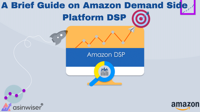 A Brief Guide on Amazon Demand Side Platform DSP