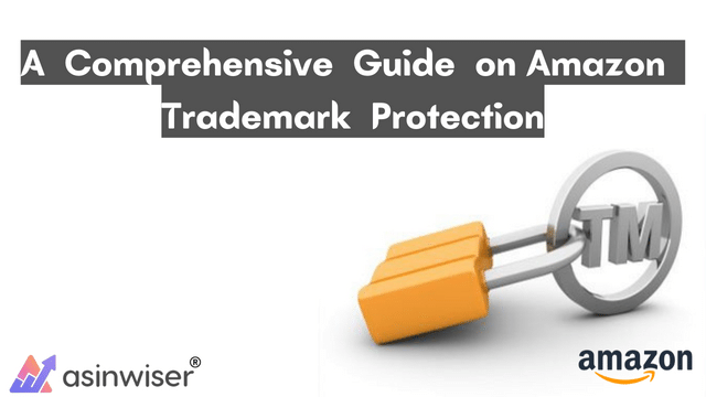 A Comprehensive Guide on Amazon Trademark Protection