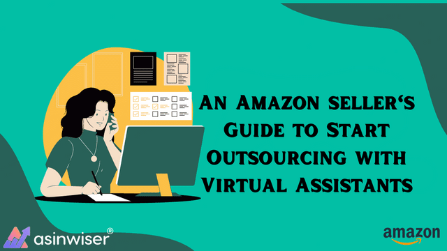 An Amazon seller’s Guide to Start Outsourcing with Virtual Assistants