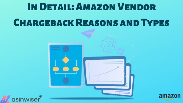 In Detail: Amazon Vendor Chargeback Reasons and Types