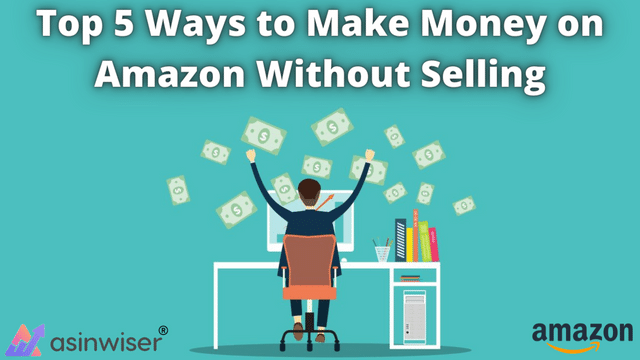 Top 5 Ways to Make Money on Amazon Without Selling