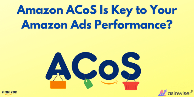 Amazon ACoS Is Key to Your Amazon Ads Performance?