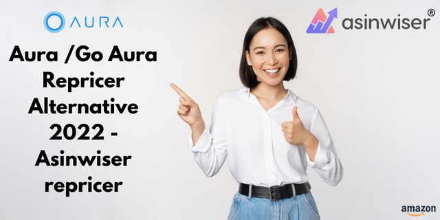 Aura /Go Aura Repricer Alternative 2022 -Asinwiser repricer