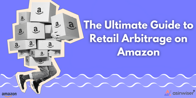 The Ultimate Guide to Retail Arbitrage on Amazon