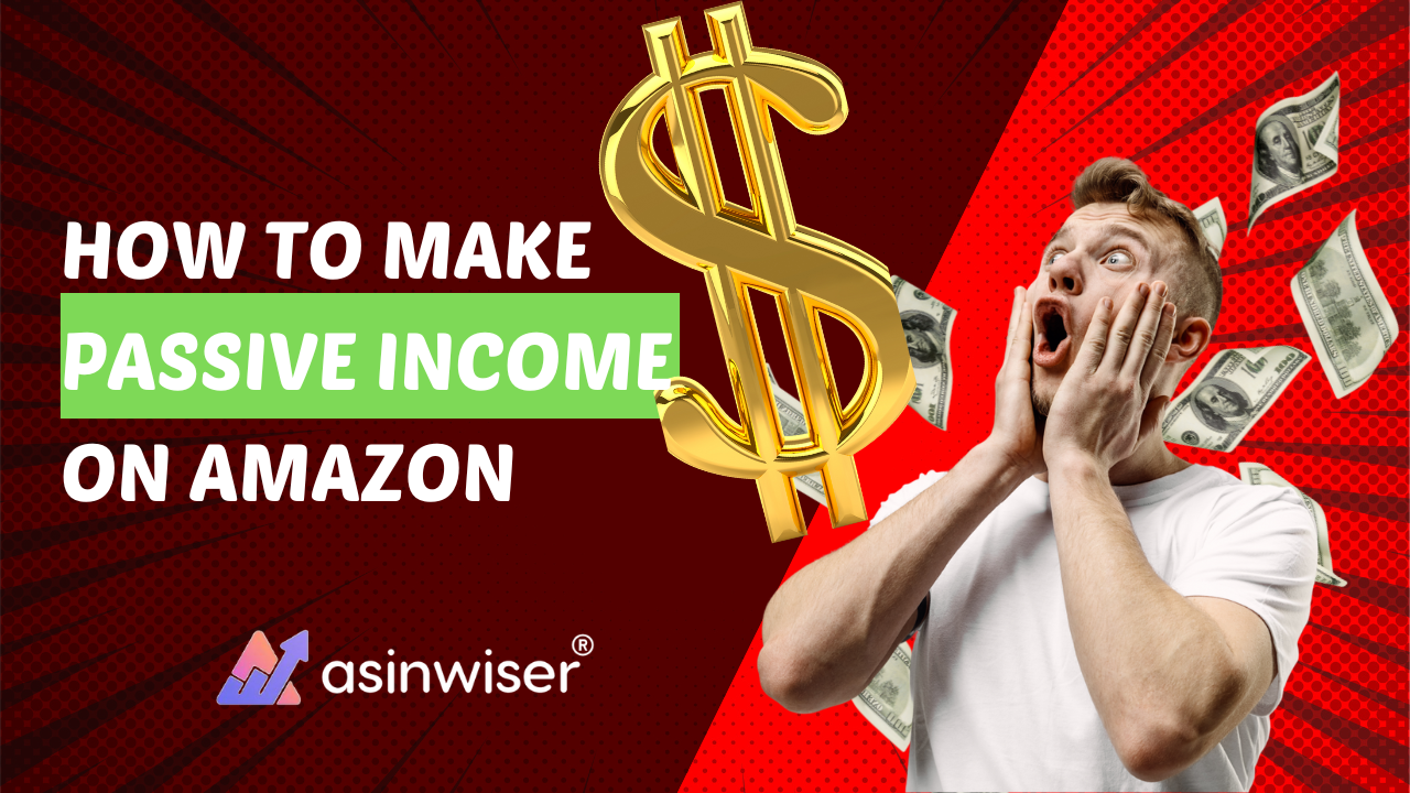 How To Make Passive Income On Amazon