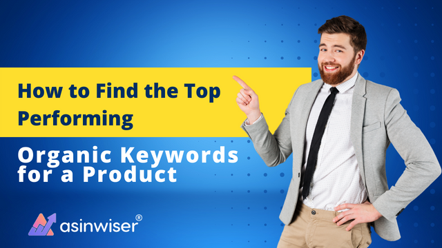 How to Find the Top Performing Organic Keywords for a Product
