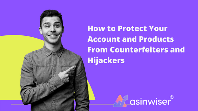 How to Protect Your Account and Products From Counterfeiters and Hijackers