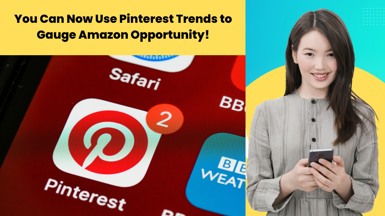 You Can Now Use Pinterest Trends to Gauge Amazon Opportunity!